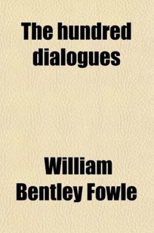 Cover of The Hundred Dialogues; New and Original Designed for Reading and Exhibition in Schools, Academies, and Private Circles