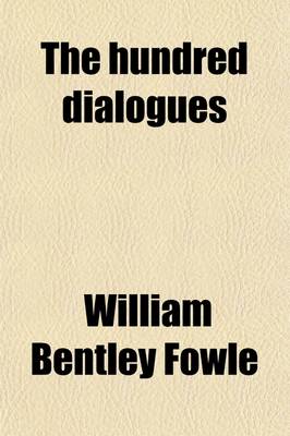 Book cover for The Hundred Dialogues; New and Original Designed for Reading and Exhibition in Schools, Academies, and Private Circles