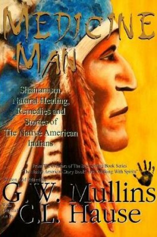 Cover of Medicine Man - Shamanism, Natural Healing, Remedies And Stories Of The Native American Indians