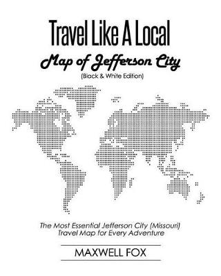 Book cover for Travel Like a Local - Map of Jefferson City (Black and White Edition)