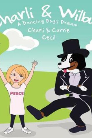 Cover of Charli & Wilbur a Dancing Dog's Dream