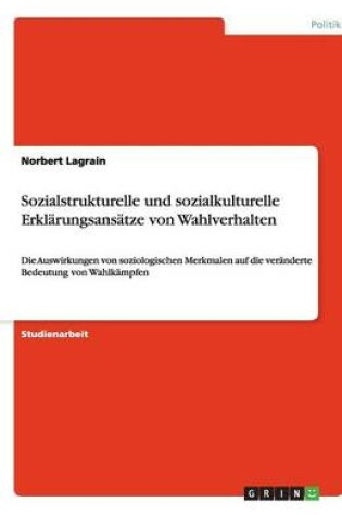 Cover of Sozialstrukturelle und sozialkulturelle Erklarungsansatze von Wahlverhalten