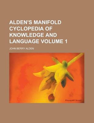 Book cover for Alden's Manifold Cyclopedia of Knowledge and Language Volume 1