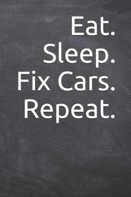 Book cover for Eat. Sleep. Fix Cars. Repeat.