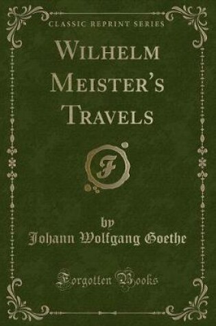 Cover of Wilhelm Meister's Travels (Classic Reprint)