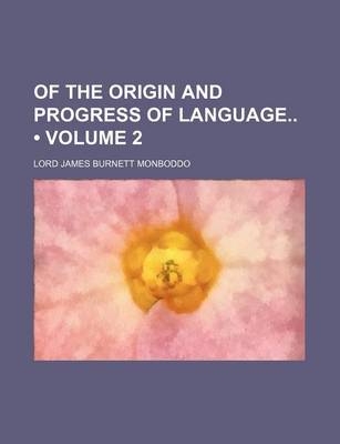 Book cover for Of the Origin and Progress of Language (Volume 2)