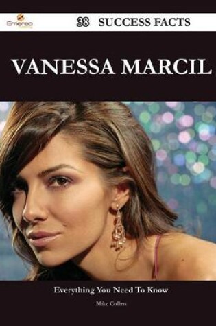 Cover of Vanessa Marcil 38 Success Facts - Everything You Need to Know about Vanessa Marcil