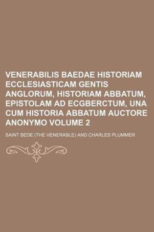 Cover of Venerabilis Baedae Historiam Ecclesiasticam Gentis Anglorum, Historiam Abbatum, Epistolam Ad Ecgberctum, Una Cum Historia Abbatum Auctore Anonymo Volu