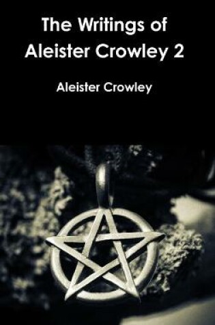 Cover of The Writings of Aleister Crowley 2