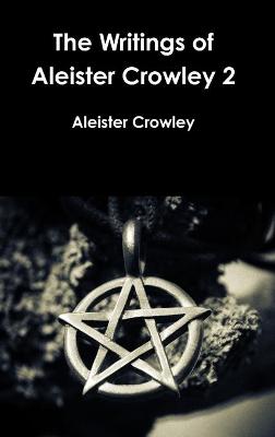 Book cover for The Writings of Aleister Crowley 2
