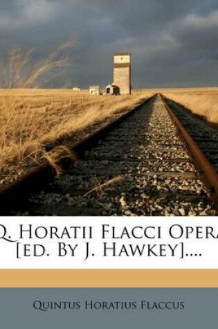 Cover of Q. Horatii Flacci Opera [ed. by J. Hawkey]....