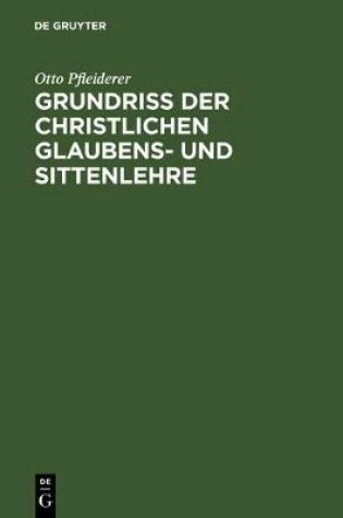 Cover of Grundriss Der Christlichen Glaubens- Und Sittenlehre