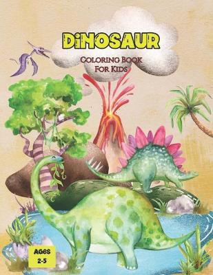 Book cover for Dinosaur Coloring Book For Kids Ages 2-5 Year