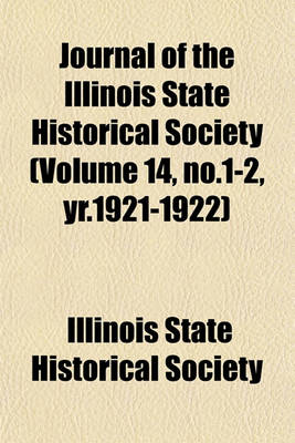 Book cover for Journal of the Illinois State Historical Society (Volume 14, No.1-2, Yr.1921-1922)