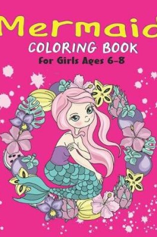 Cover of Mermaid Coloring Book for Girls Ages 6-8