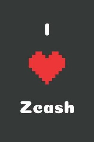 Cover of I Love Zcash