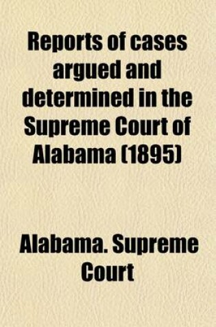 Cover of Reports of Cases Argued and Determined in the Supreme Court of Alabama (Volume 103)