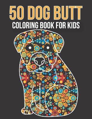 Book cover for 50 dog butt coloring book for kids