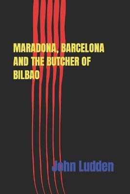 Cover of Maradona, Barcelona and the Butcher of Bilbao