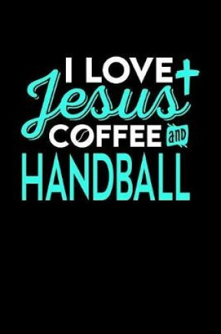Cover of I Love Jesus Coffee and Handball