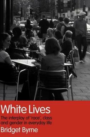 Cover of White Lives: The Interplay of Race, Class and Gender in Everyday Life