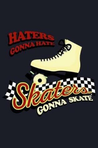 Cover of Haters Gonna Hate Skaters Gonna Skate