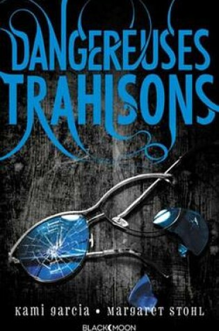 Cover of Dangereuses Creatures - Tome 2 - Dangereuses Trahisons