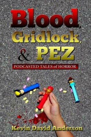 Cover of Blood, Gridlock, and Pez