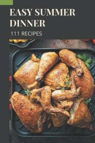 Cover of 111 Easy Summer Dinner Recipes
