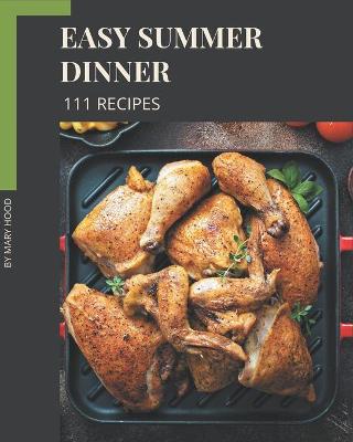 Book cover for 111 Easy Summer Dinner Recipes