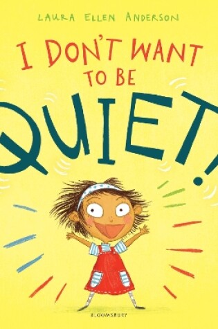 Cover of I Don't Want to Be Quiet!