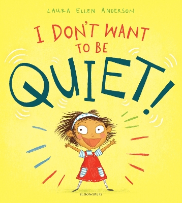 Book cover for I Don't Want to Be Quiet!