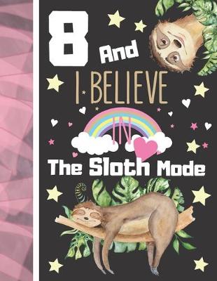 Book cover for 8 And I Believe In The Sloth Mode