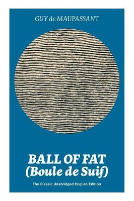 Book cover for Ball of Fat (Boule de Suif) - The Classic Unabridged English Edition