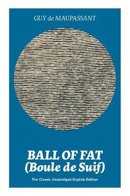 Cover of Ball of Fat (Boule de Suif) - The Classic Unabridged English Edition