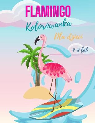 Book cover for Flamingo Kolorowanka dla dzieci w wieku 4-8 lat