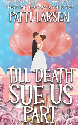 Book cover for Till Death Sue Us Part