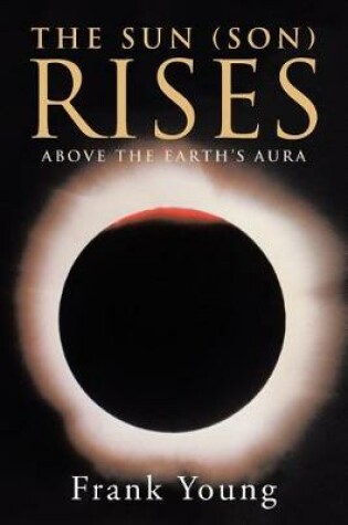Cover of The Sun (Son) Rises Above the Earth's Aura