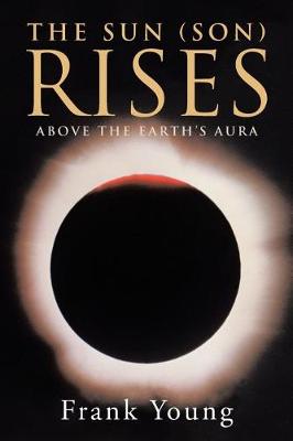 Book cover for The Sun (Son) Rises Above the Earth's Aura