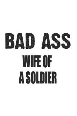 Book cover for Bad Ass Wife Of A Soldier