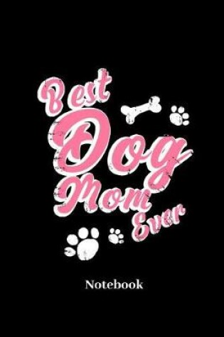 Cover of Best Dog Mom Ever Notebook