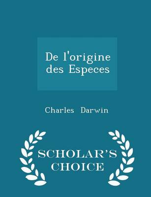 Book cover for de l'Origine Des Especes - Scholar's Choice Edition