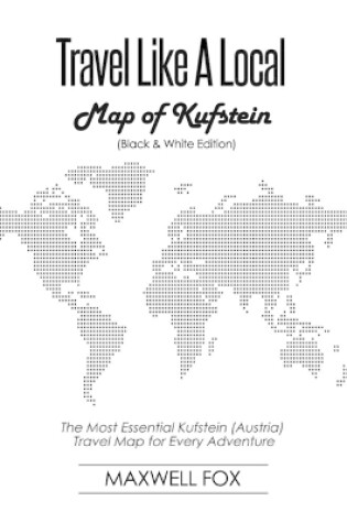 Cover of Travel Like a Local - Map of Kufstein (Black and White Edition)