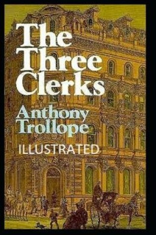Cover of The Three Clerks Illustrated