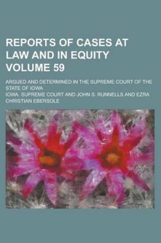 Cover of Reports of Cases at Law and in Equity; Argued and Determined in the Supreme Court of the State of Iowa Volume 59