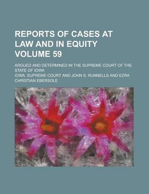 Book cover for Reports of Cases at Law and in Equity; Argued and Determined in the Supreme Court of the State of Iowa Volume 59