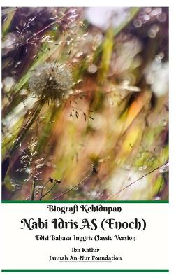 Book cover for Biografi Kehidupan Nabi Idris AS (Enoch) Edisi Bahasa Inggris Classic Version Hardcover Edition