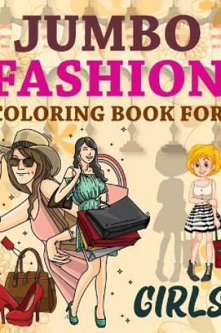 Cover of Jumbo Fashion Coloring Book For Girls