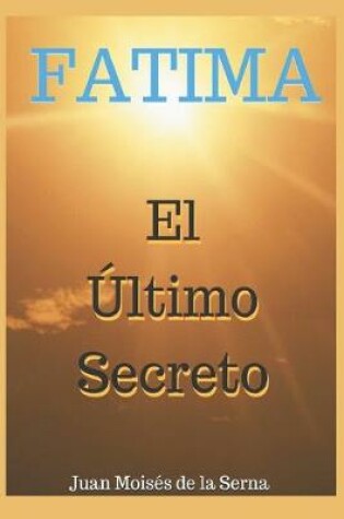 Cover of Fátima, El Último Secreto