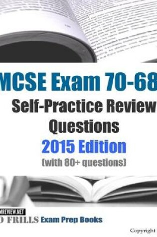 Cover of MCSE Exam 70-687 Self-Practice Review Questions 2015 Edition